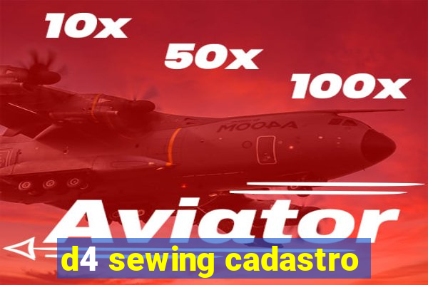 d4 sewing cadastro